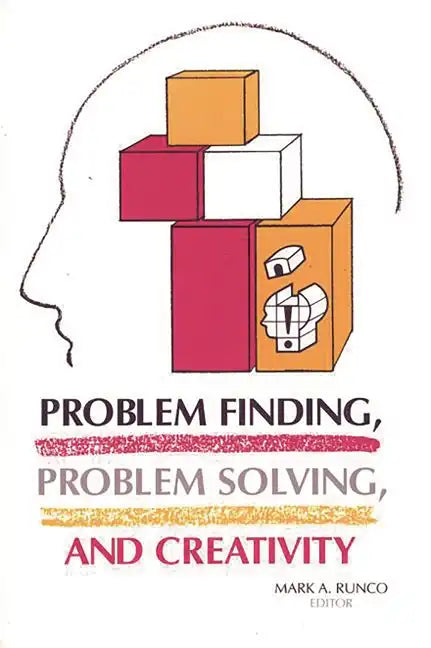 Problem Finding, Problem Solving, and Creativity - Paperback