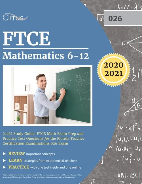 FTCE Mathematics 6-12 (026) Study Guide: FTCE Math Exam Prep and Practice Test Questions for the Florida Teacher Certification Examinations 026 Exam - Paperback