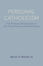 Personal Catholicism: The Theological Epistemologies of John Henry Newman and Michael Polanyi - Paperback