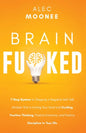 Brain Fu*ked: 7-Step System to Stopping a Negative Self-Talk Mindset That Is Hurting Your Mind and Guiding Positive Thinking, Positi - Paperback