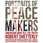 Portraits of Peacemakers: Americans Who Tell the Truth - Hardcover