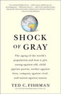 Shock of Gray: The Aging of the World's Population and How It Pits Young Against Old, Child Against Parent, Worker Against Boss, Comp - Paperback