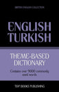 Theme-based dictionary British English-Turkish - 9000 words - Paperback