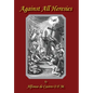 Against All Heresies - Hardcover