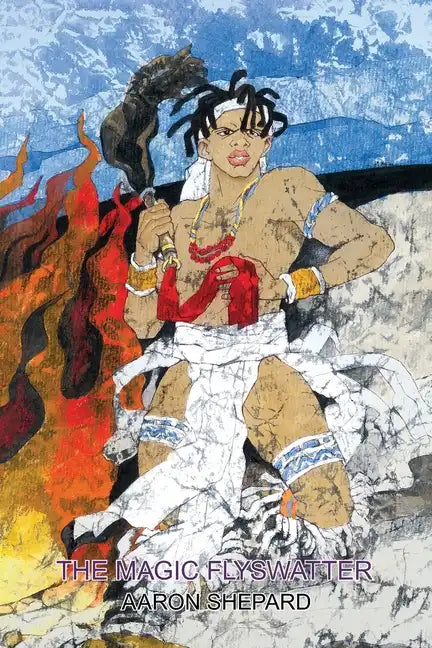 The Magic Flyswatter: A Superhero Tale of Africa, Retold from the Mwindo Epic - Paperback