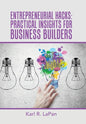 Entrepreneurial Hacks: Practical Insights for Business Builders - Hardcover