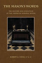 The Mason's Words: The History and Evolution of the American Masonic Ritual - Paperback