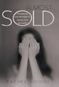 Almost Sold: The Miracles God Performed to Free Me from Sex Slavery - Hardcover