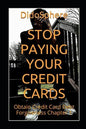 Stop Paying Your Credit Cards: Obtain Credit Card Debt Forgiveness Volume 1 - Paperback