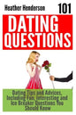 101 Dating Questions: Dating Tips and Advices, Including Fun, Interesting and Ice Breaker Questions You Should Know - Paperback