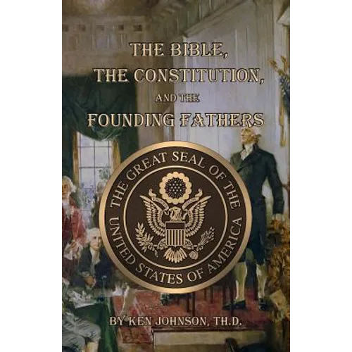 The Bible, The Constitution, and The Founding Fathers - Paperback