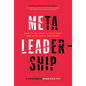 Meta-Leadership: How to See What Others Don't and Make Great Decisions - Hardcover