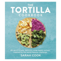 The Tortilla Cookbook - Hardcover