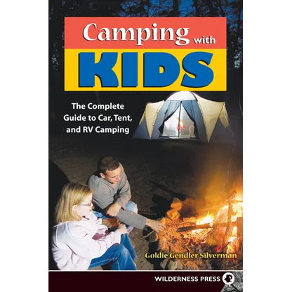 Camping with Kids: Complete Guide to Car Tent and RV Camping - Hardcover