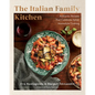 The Italian Family Kitchen: Authentic Recipes That Celebrate Homestyle Italian Cooking - Hardcover