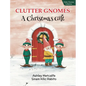 Clutter Gnomes: A Christmas Gift - Hardcover