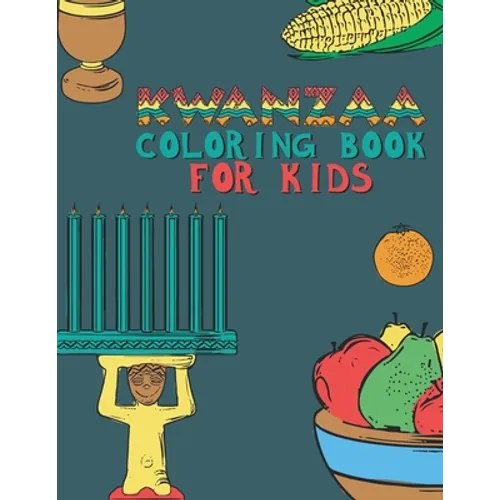 Kwanzaa Coloring Book For Kids: Fun Activity For Young Children To Celebrate Kwanzaa Boys And Girls Will Learn And Ask Questions About This Important - Paperback