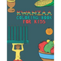 Kwanzaa Coloring Book For Kids: Fun Activity For Young Children To Celebrate Kwanzaa Boys And Girls Will Learn And Ask Questions About This Important - Paperback
