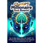 How to Make Money Online with ChatGPT: ChatGPT Millionaire book blueprint: Side Hustles and Business Ideas for 2025 - Paperback