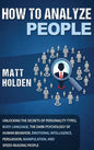 How to Analyze People: Unlocking the Secrets of Personality Types, Body Language, The Dark Psychology of Human Behavior, Emotional Intelligen - Hardcover