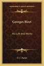 Georges Bizet: His Life and Works - Paperback
