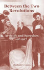 Between the Two Revolutions: Articles and Speeches of 1917 - Paperback