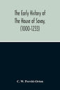 The Early History Of The House Of Savoy, (1000-1233) - Paperback