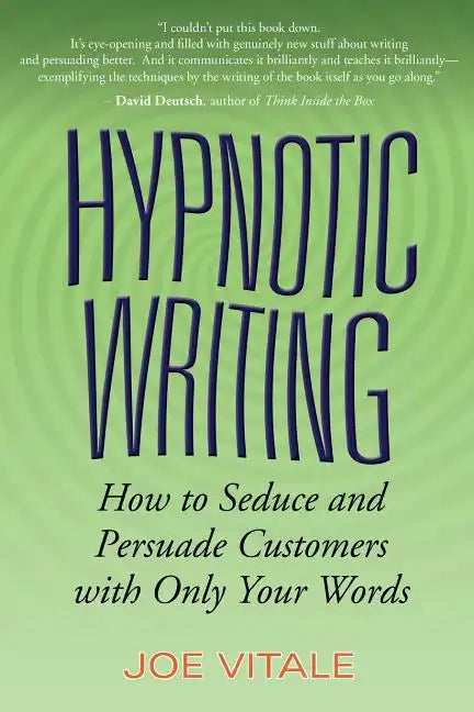 Hypnotic Writing: How to Seduce and Persuade Customers with Only Your Words - Paperback