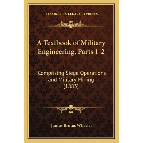 A Textbook of Military Engineering, Parts 1-2: Comprising Siege Operations and Military Mining (1883) - Paperback