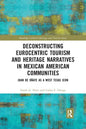 Deconstructing Eurocentric Tourism and Heritage Narratives in Mexican American Communities: Juan de Oñate as a West Texas Icon - Paperback