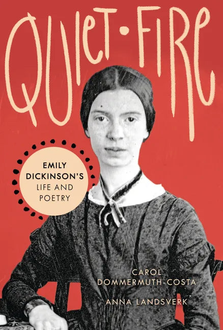 Quiet Fire: Emily Dickinson's Life and Poetry - Library Binding