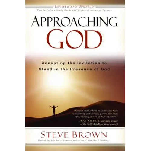 Approaching God: Accepting the Invitation to Stand in the Presence of God - Paperback