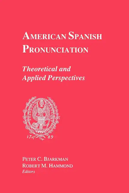 American Spanish Pronunciation: Theoretical and Applied Perspectives - Paperback