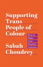 Supporting Trans People of Colour: How to Make Your Practice Inclusive - Paperback
