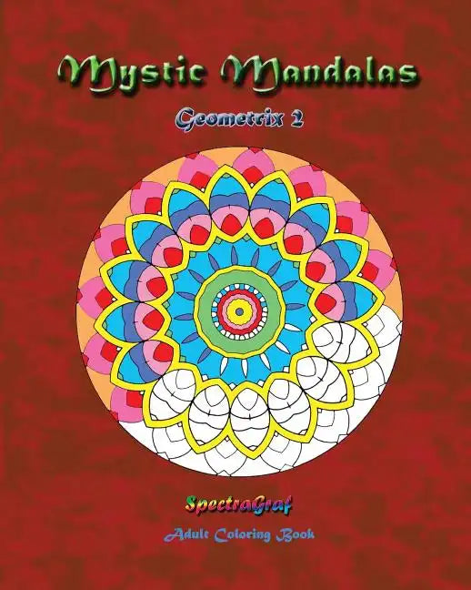 Mystic Mandalas: Geometrix 2: Adult Coloring Book - Paperback