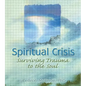 Spiritual Crisis: Surviving Trauma to the Soul - Paperback