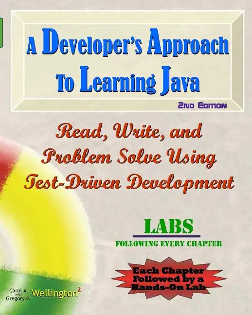 A Developer's Approach to Learning Java: Read, Write, and Problem Solve Using Test-Driven Development: Labs Interleaved - Paperback