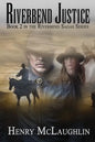Riverbend Justice: Book 2 in the Riverbend Sagas - Paperback