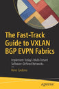 The Fast-Track Guide to Vxlan Bgp Evpn Fabrics: Implement Today's Multi-Tenant Software-Defined Networks - Paperback