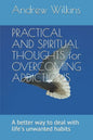 PRACTICAL AND SPIRITUAL THOUGHTS for OVERCOMING ADDICTIONS: A better way to deal with life's unwanted habits - Paperback