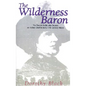 The Wilderness Baron: The French Noble Who Became an Indian Chief in Early 17th Century Maine - Paperback