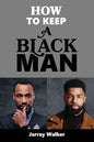 How To Keep A Black Man - Paperback
