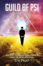 Guild of PSI: Psychic Abilities - the Link Between Paranormal and Spiritual Realities - Paperback