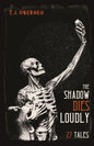 The Shadow Dies Loudly: 27 Tales - Paperback