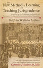 The New Method of Learning and Teaching Jurisprudence According to the Principles of the Didactic Art Premised in the General Part and in the Light of - Hardcover