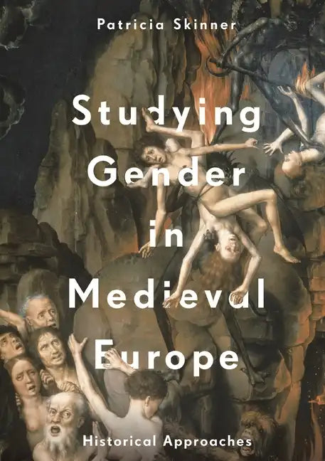 Studying Gender in Medieval Europe: Historical Approaches - Paperback
