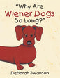 "Why Are Wiener Dogs So Long?" - Paperback
