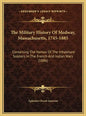 The Military History Of Medway, Massachusetts, 1745-1885: Containing The Names Of The Inhabitant Soldiers In The French And Indian Wars (1886) - Hardcover