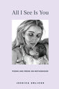 All I See Is You: Poems and Prose on Motherhood - Paperback