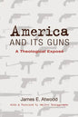 America and Its Guns: A Theological Exposé - Paperback
